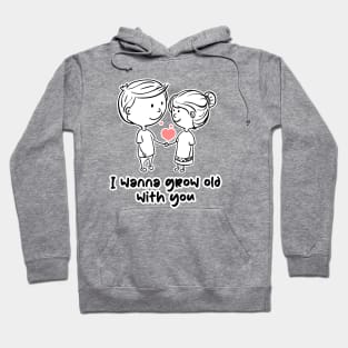 I wanna grow old with you Hoodie